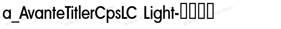 a_AvanteTitlerCpsLC Light字体转换